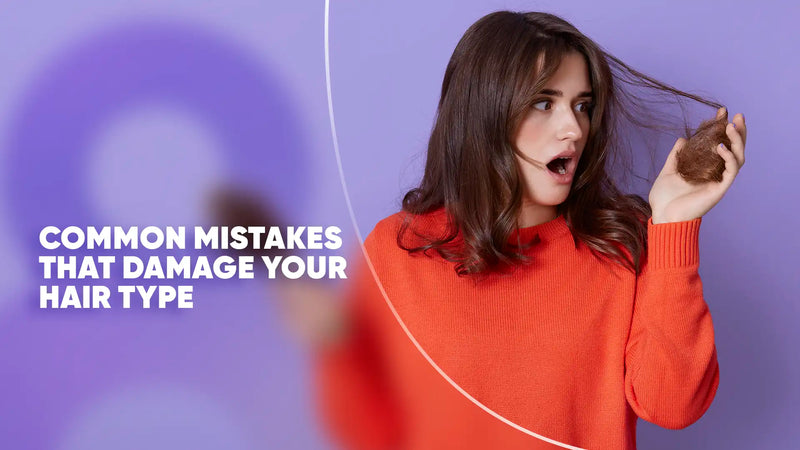 Common Mistakes That Damage Your Hair Type